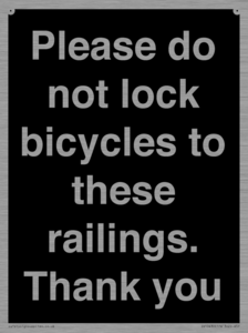 Please do not lock bicycles to these railings. Thank you